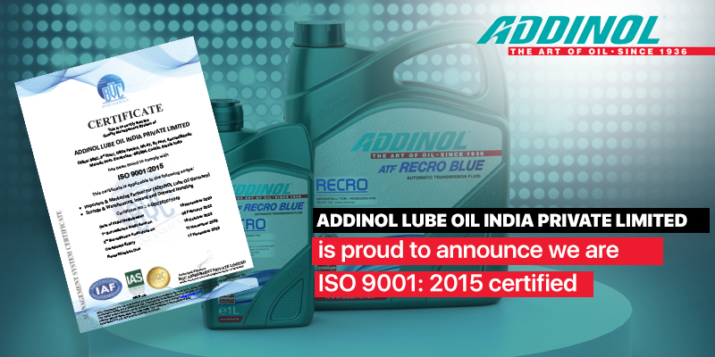 ADDINOL LUBE OIL INDIA PRIVATE LIMITED is proud to announce we are ISO 9001: 2015 certified 